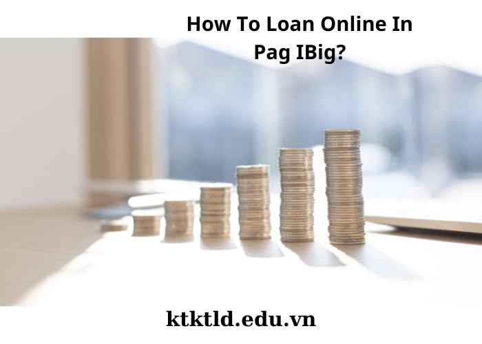 How To Loan Online In Pag IBig?